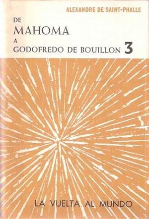 LA VUELTA AL MUNDO 3. DE MAHOMA A GODOFREDO DE …