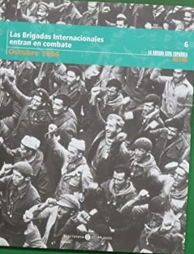 LAS BRIGADAS INTERNACIONALES ENTRAN EN COMBATE. OCTUBRE 1936. LA GUERRA …