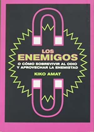 LOS ENEMIGOS O COMO SOBREVIVIR AL ODIO Y APROVECHAR LA …
