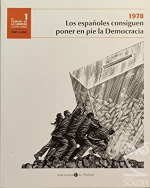 LOS ESPAÑOLES CONSIGUEN PONER EN PIE LA DEMOCRACIA. EL CAMINO …