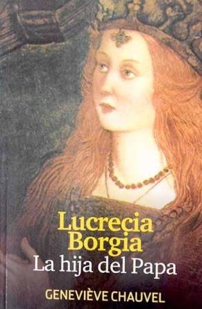 LUCRECIA BORGIA LA HIJA DEL PAPA