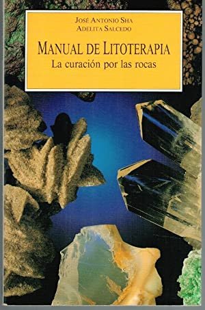 MANUAL DE LITOTERAPIA. LA CURACION POR LAS ROCAS