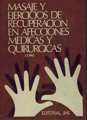 MASAJE Y EJERCICIOS DE RECUPERACION EN AFECCIONES MEDICAS Y QUIRURGICAS