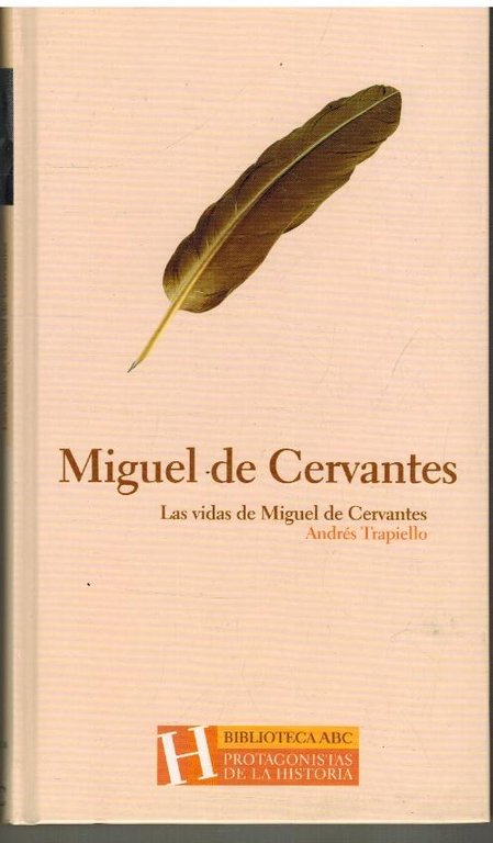 MIGUEL DE CERVANTES. LAS VIDAS DE MIGUEL DE CERVANTES