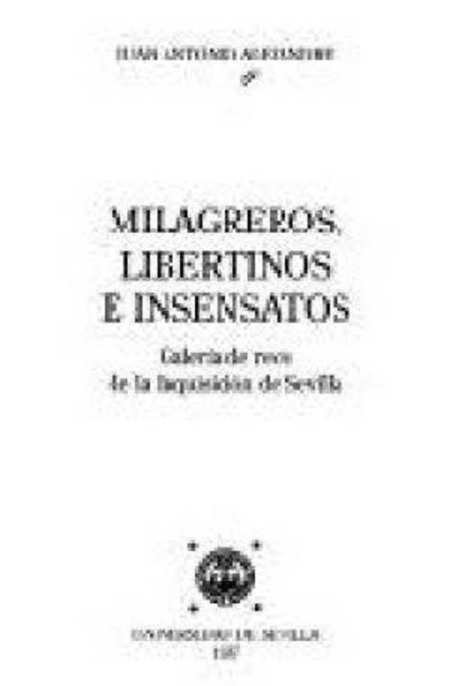 MILAGREROS LIBERTINOS E INSENSATOS GALERIA DE REOS DE LA INQUISICION …