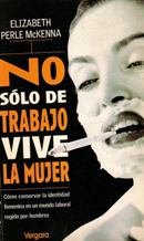 NO SOLO DE TRABAJO VIVE LA MUJER