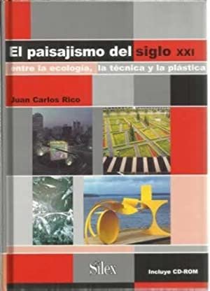 PAISAJISMO DEL SIGLO XXI. ENTRE LA ECOLOGÍA LA TÉCNICA Y …