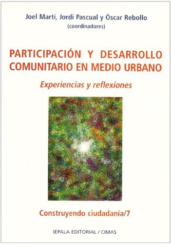 PARTICIPACION Y DESARROLLO COMUNITARIO EN MEDIO URBANO. EXPERIENCIAS Y REFLEXIONES