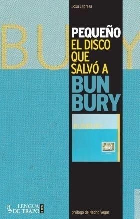 PEQUEÑO. EL DISCO QUE SALVO A BUNBURY