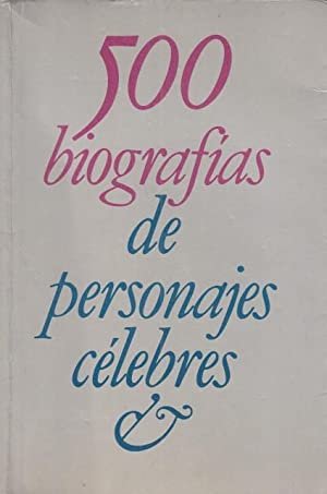 QUINIENTAS BIOGRAFÍAS DE PERSONAJES CÉLEBRES