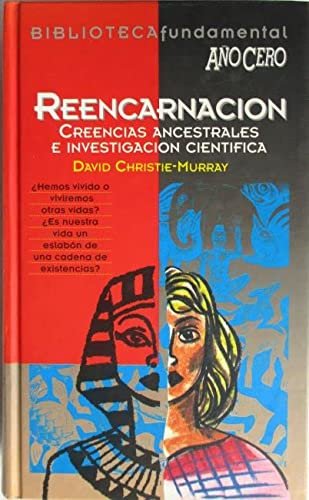 REENCARNACION. CREENCIAS ANCESTRALES E INVESTIGACION CIENTIFICA