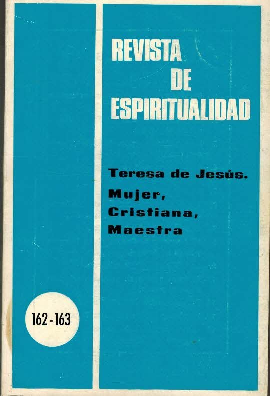 REVISTA DE ESPIRITUALIDAD. 162 - 163. TERESA DE JESUS. MUJER …