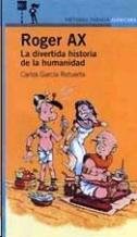 ROGER AX. LA DIVERTIDA HISTORIA DE LA HUMANIDAD