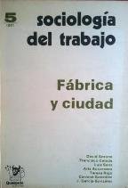 SOCIOLOGIA DEL TRABAJO 5. FABRICA Y CIUDAD