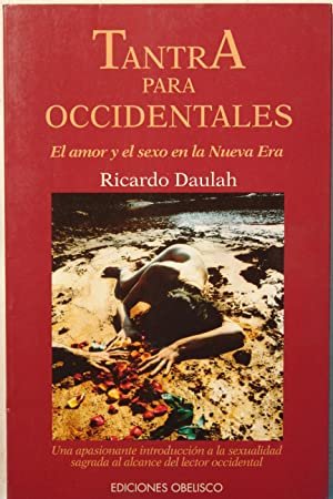 TANTRA PARA OCCIDENTALES. EL AMOR Y EL SEXO EN LA …