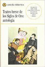 TEATRO BREVE DE LOS SIGLOS DE ORO: ANTOLOGIA