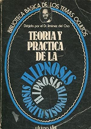 TEORIA Y PRACTICA DE LA HIPNOSIS