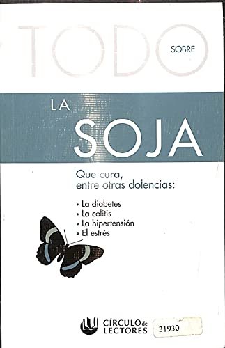 TODO SOBRE LA SOJA