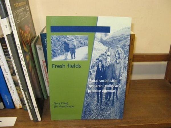 Fresh Fields: Rural Social Care: Research, Policy and Practice Agendas