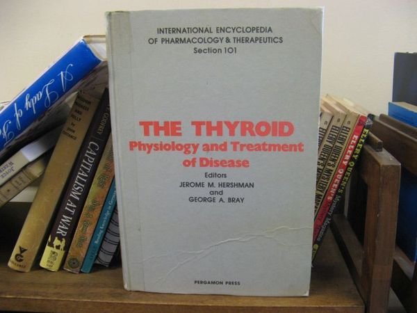 The Thyroid: Physiology and Treatment of Disease