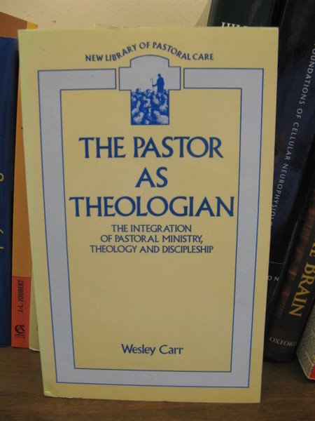 The Pastor as Theologian: Integration of Pastoral Ministry, Theology and …