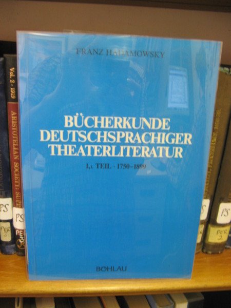 Bucherkunde Deutschsprachiger Theaterliteratur: 1,1. Teil 1750 - 1899