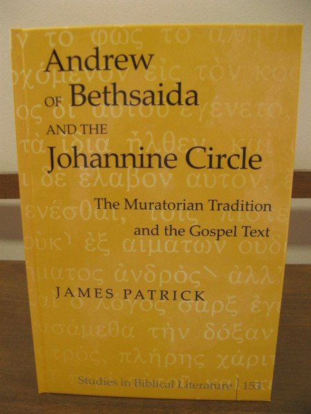 Andrew of Bethsaida and the Johannine Circle: The Muratorian Tradition …