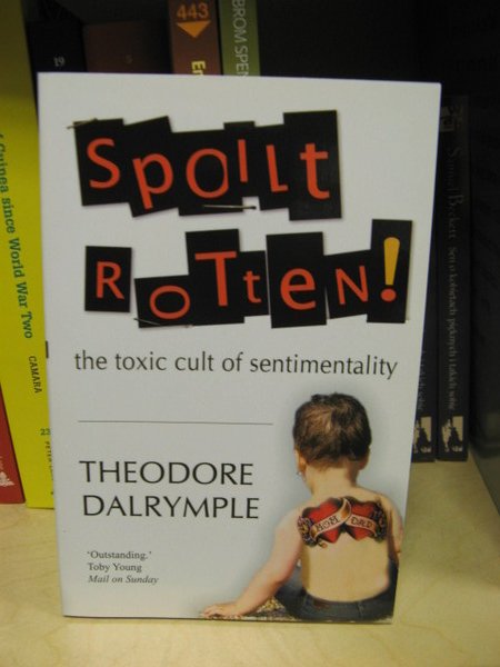 Spoilt Rotten! The Toxic Cult of Sentimentality