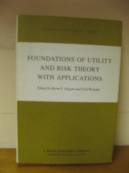 Foundations of Utility and Risk Theory with Applications