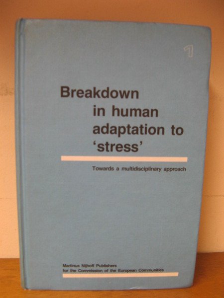 Breakdown in Human Adaptation to 'Stress': Towards a Multidisciplinary Approach