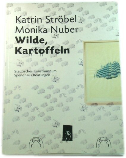 Katrin StrObel, Monika Nuber: Wilde, Kartoffeln