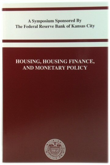 Housing, Housing Finance, and Monetary Policy: A Symposium Sponsored By …