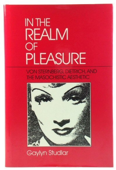 In the Realm of Pleasure: Von Sternberg, Dietrich, and the …