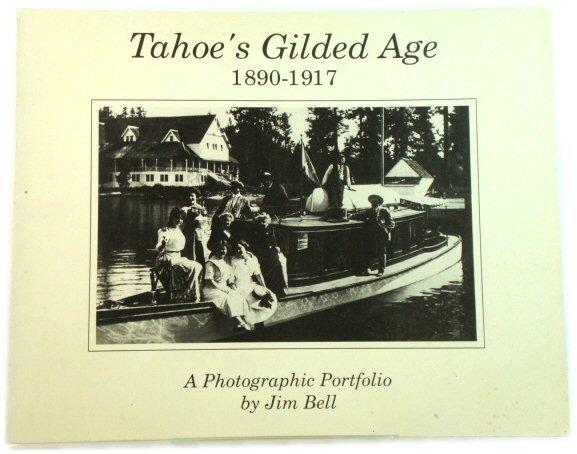 Tahoe's Gilded Age, 1890-1917: A Photographic Portfolio