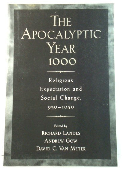 The Apolcalyptic Year 1000: Religious Expectation and Social Change, 950-1050