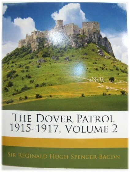 The Dover Patrol 1915-1917, Volume 2