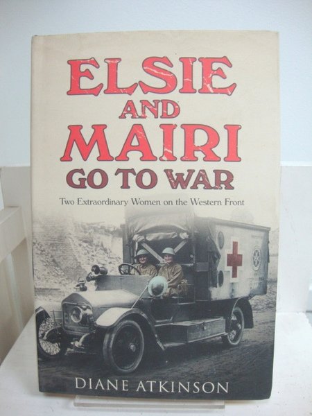 Elsie and Mairi go to War: Two Extraordinary Women on …