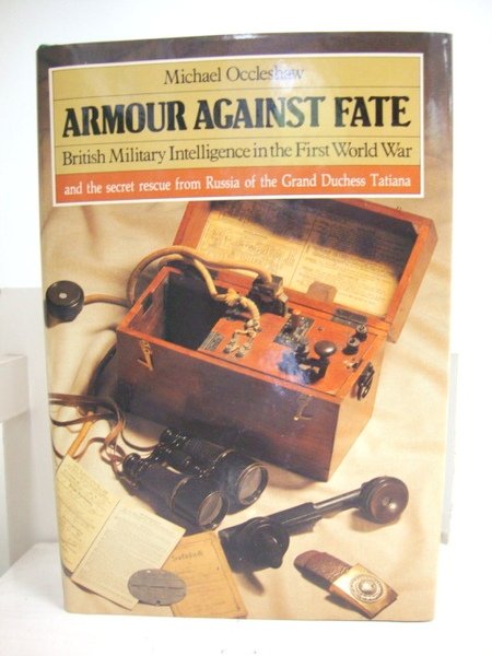 Armour Against Fate: British Military Intelligence in the First World …