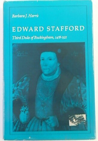 Edward Stafford: Third Duke of Buckingham, 1478-1521