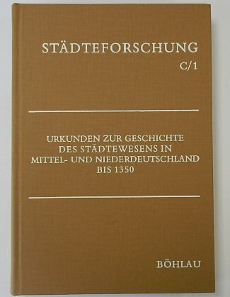 STADTEFORSCHUNG C1: URKUNDEN ZUR GESCHICHTE DES STADTEWESENS IN MITTEL UND …