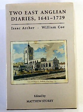 Two East Anglian Diaries, 1641-1729: Isaac Archer and William Coe