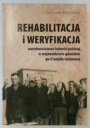 REHABILITACJA I WERYFIKACJA NARODOWOSCIOWA LUDNOSCI POLSKIEJ W WOJEWODZTWIE GDANSKIM PO …