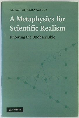 A Metaphysics for Scientific Realism: Knowing the Unobservable