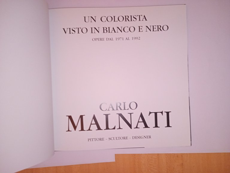 CARLO MALNATI. un colorista visto in bianco e nero. opere …