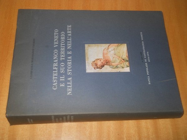 CASTELFRANCO VENETO e il suo territorio nella storia e nell'arte