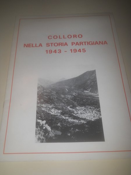 COLLORO NELLA STORIA PARTIGIANA 1943-1945