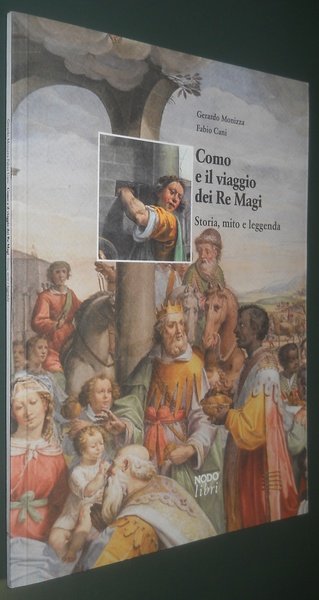 Como e il viaggio dei Re Magi. storia, mito e …