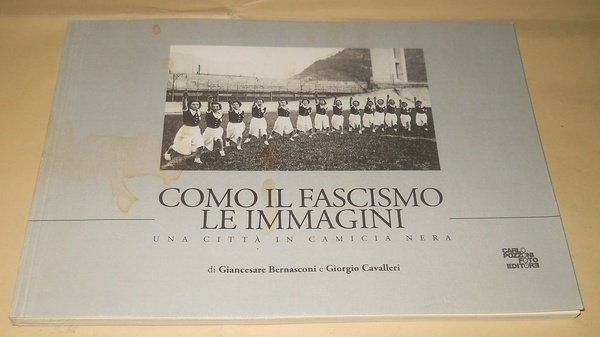 Como il fascismo le immagini. una città in camicia nera