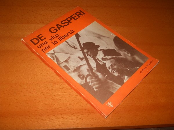 De Gasperi. Una vita per la libertà