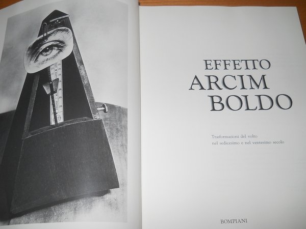 EFFETTO ARCIMBOLDO. TRASFORMAZIONI DEL VOLTO NEL XVI E NEL XX …